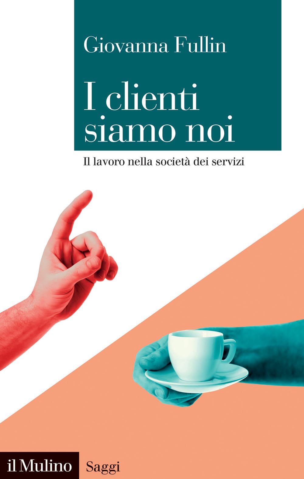 I clienti siamo noi. Il lavoro nella società dei servizi book