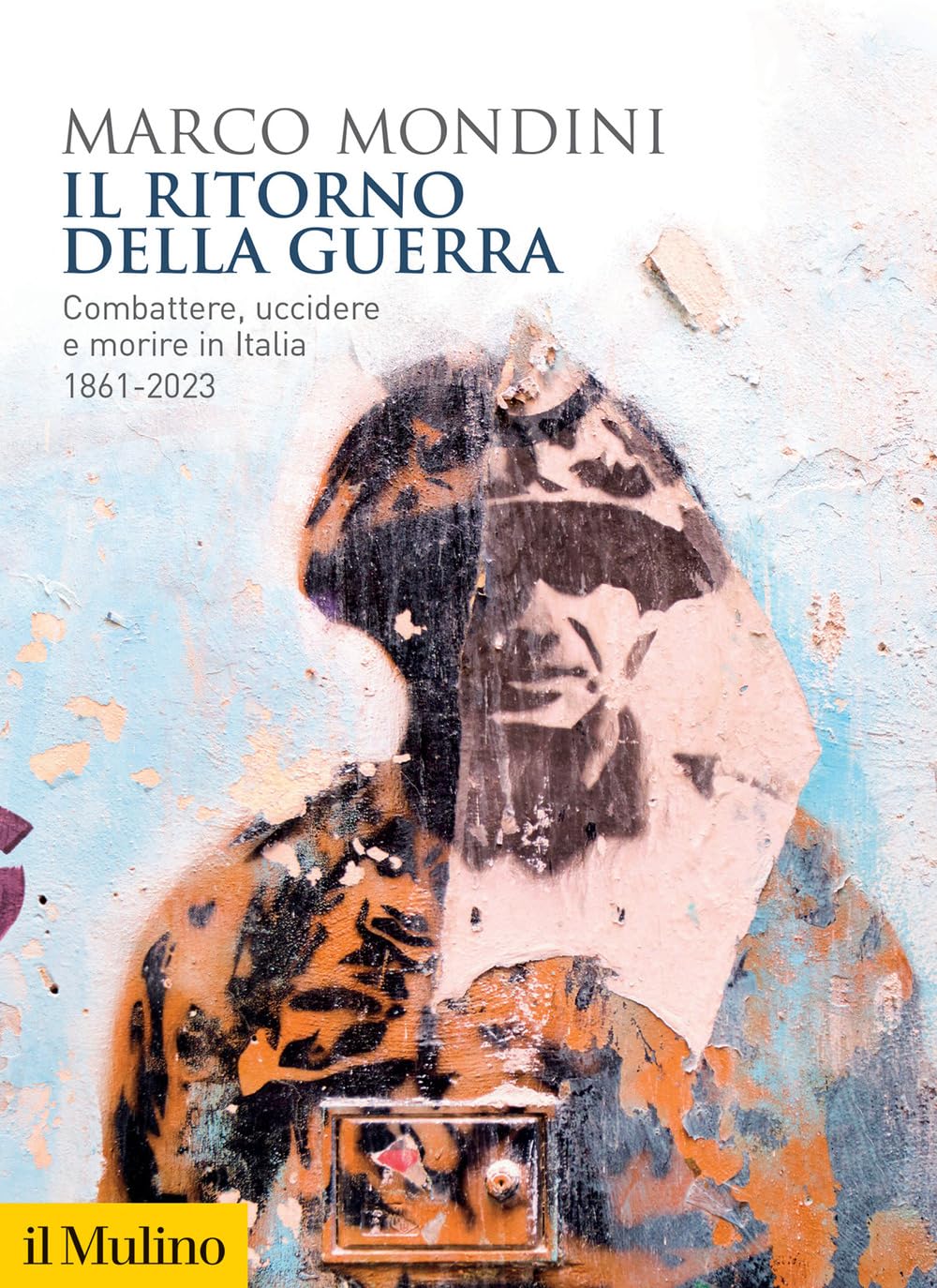 Il ritorno della guerra. Combattere, uccidere e morire in Italia 1861-2023 German history