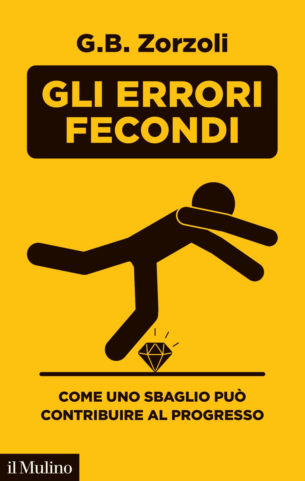 Gli errori fecondi. Come uno sbaglio può contribuire al progresso book