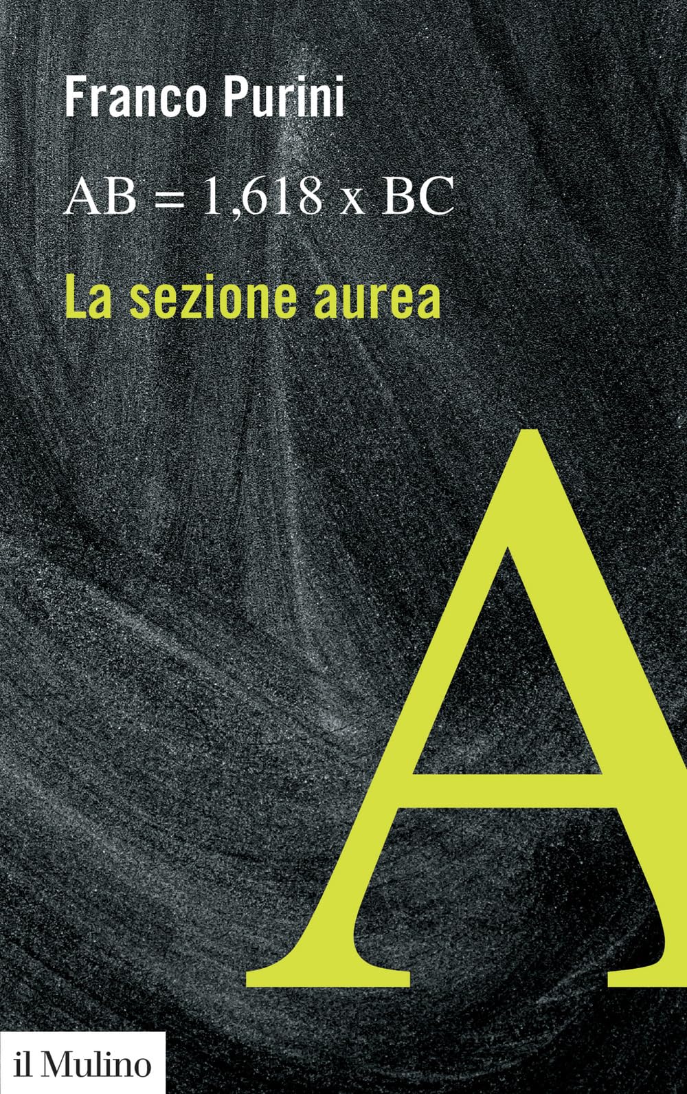 AB = 1,618 X BC. La sezione aurea book