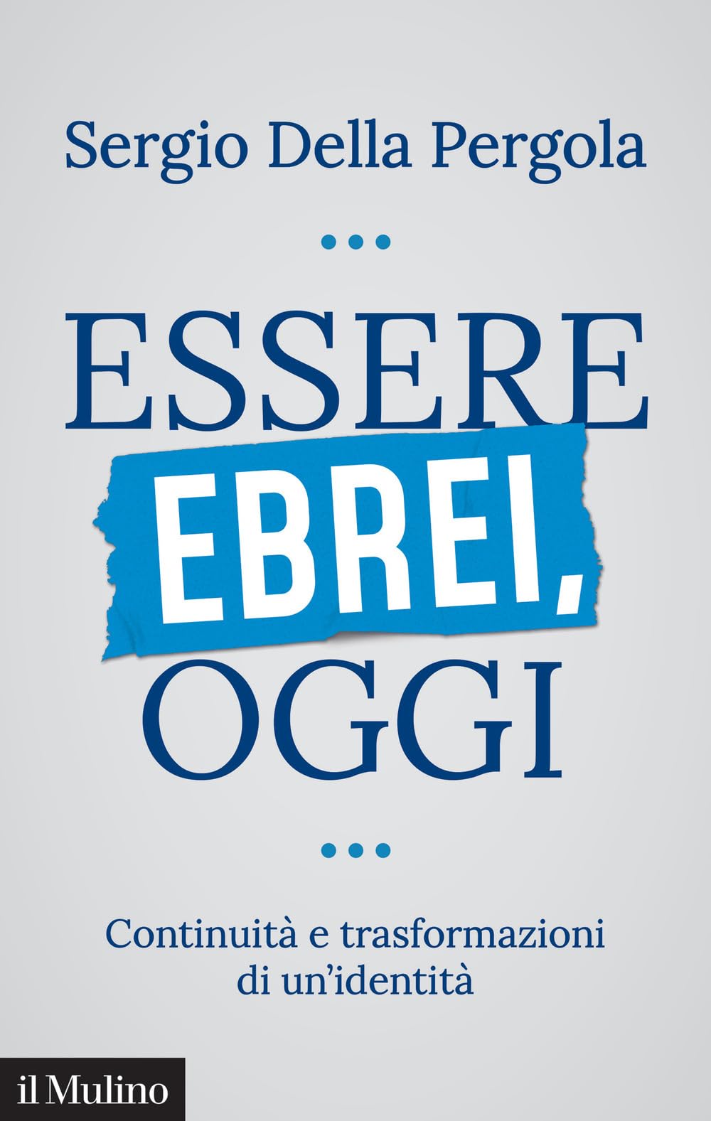 Essere ebrei, oggi. Continuità e trasformazioni di un'identità book