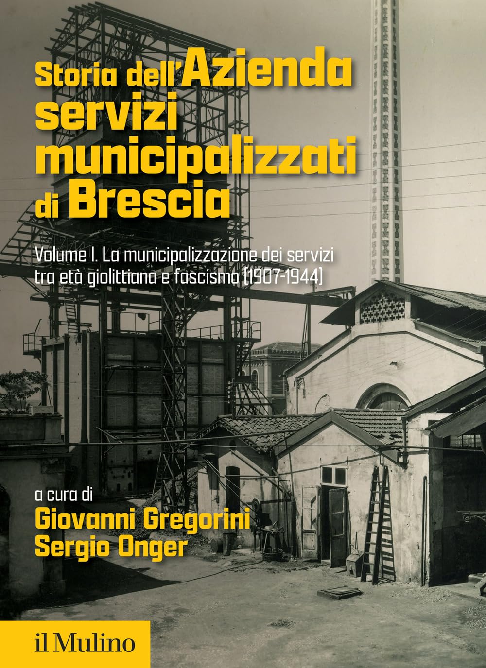 Storia dell'Azienda servizi municipalizzati di Brescia. La municipalizzazione dei servizi tra età giolittiana e fascismo (1907-1944) (Vol. 1) (Fuori collana) Business, Finance & Career