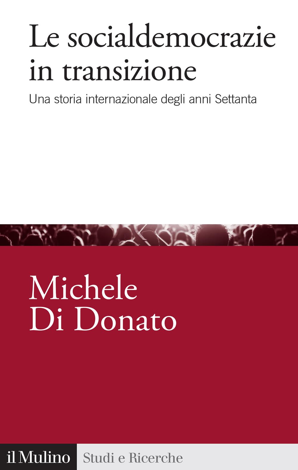 Le socialdemocrazie in transizione. Una storia internazionale degli anni Settanta book