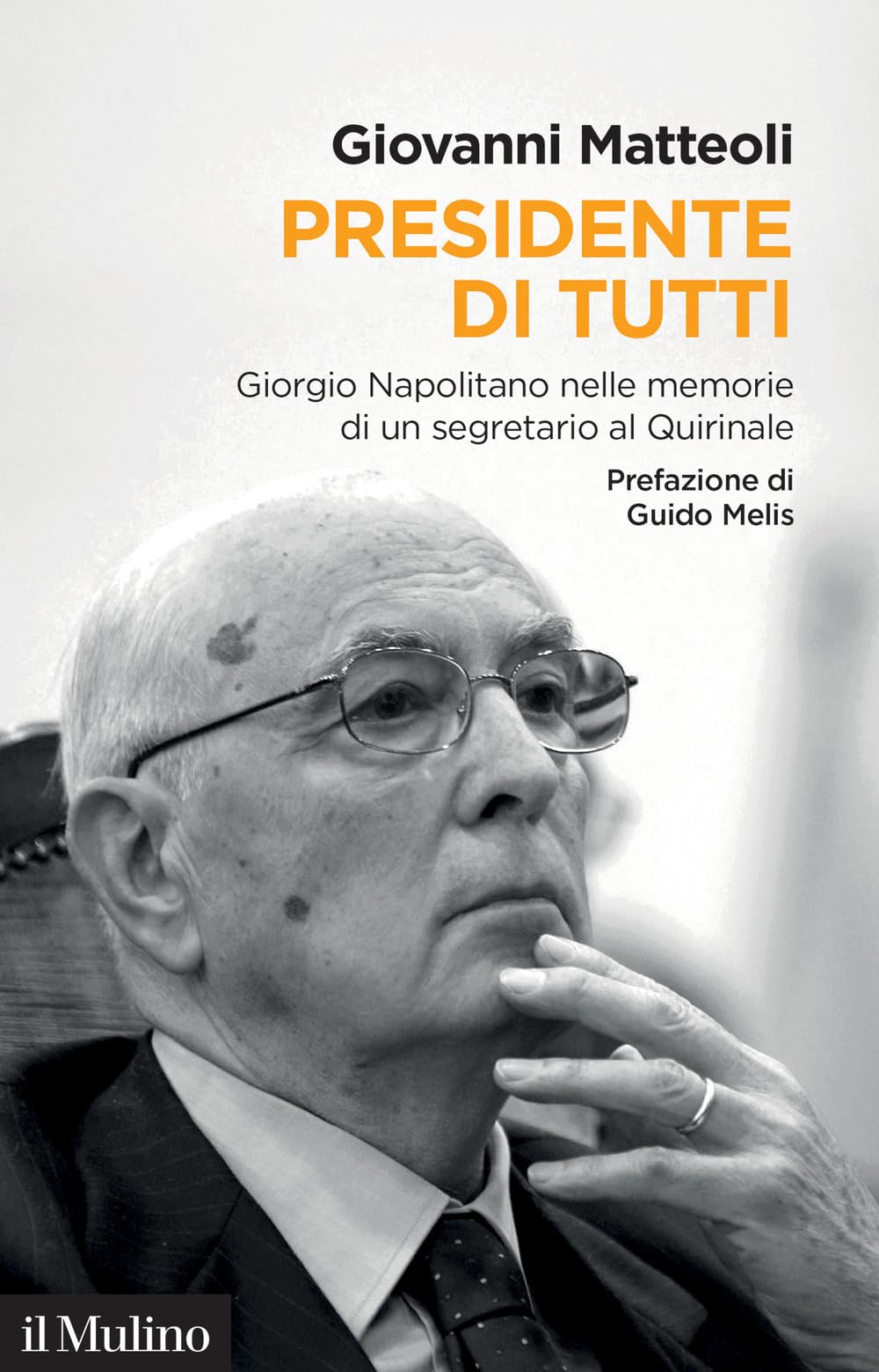 Presidente di tutti. Giorgio Napolitano nelle memorie di un segretario al Quirinale Politics & Society Books