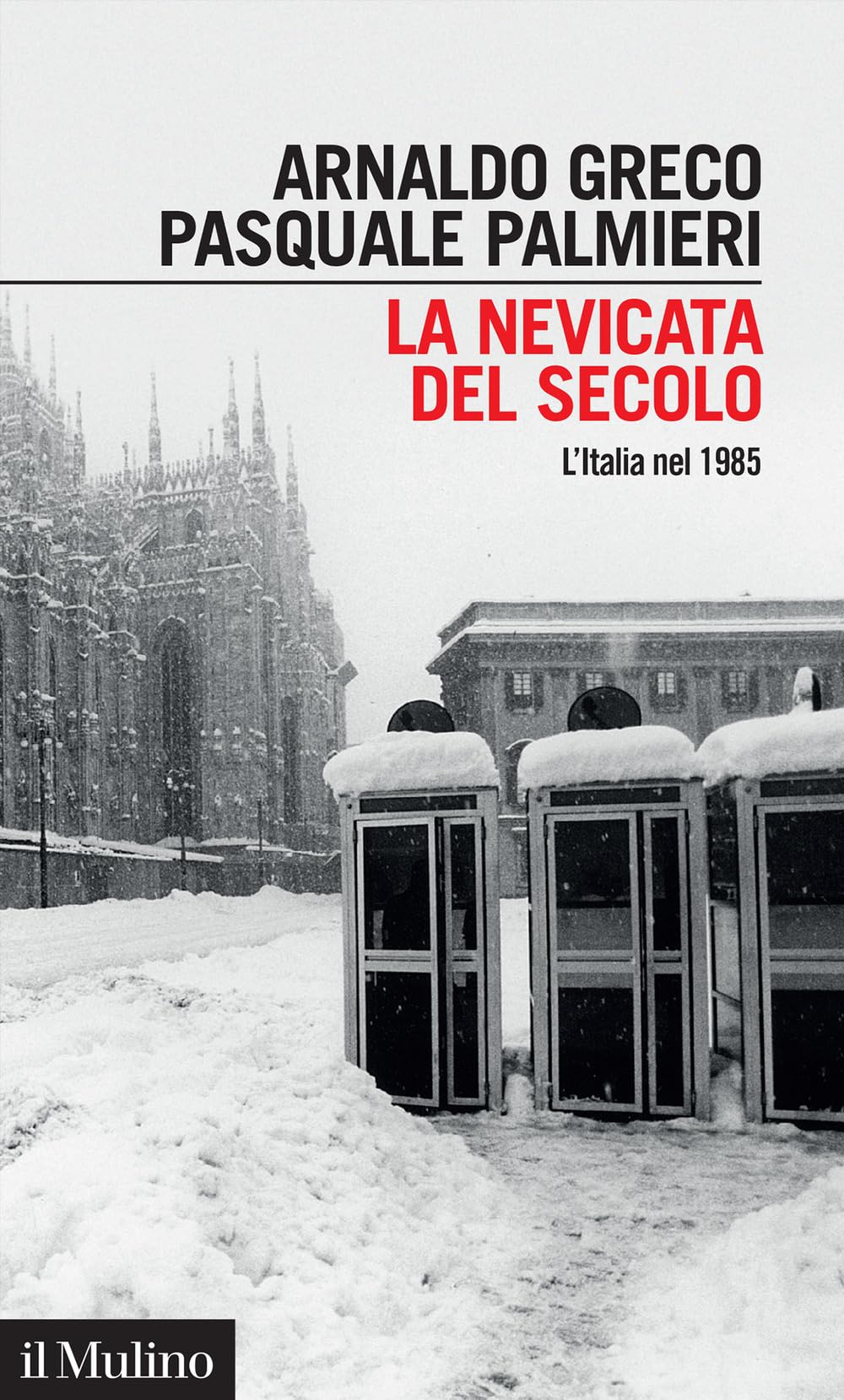 La nevicata del secolo. L'Italia nel 1985 (Intersezioni) Politics & History