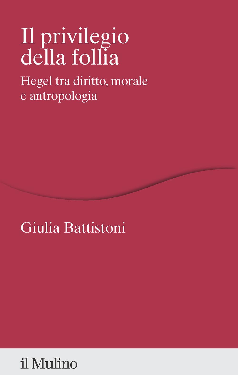 Il privilegio della follia. Hegel tra diritto, morale e antropologia book