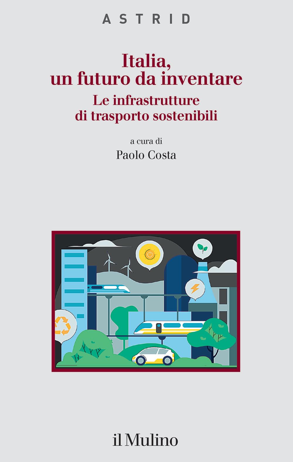 Italia, un futuro da inventare. Le infrastrutture di trasporto sostenibili Business, Finance & Career