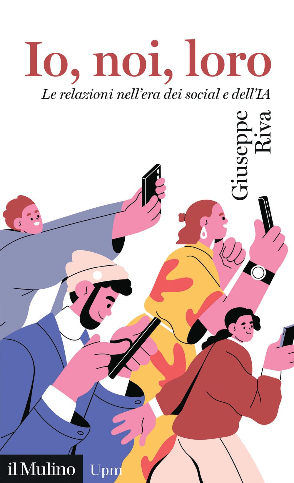 Io, noi, loro. Le relazioni nell'era dei social e dell'IA book