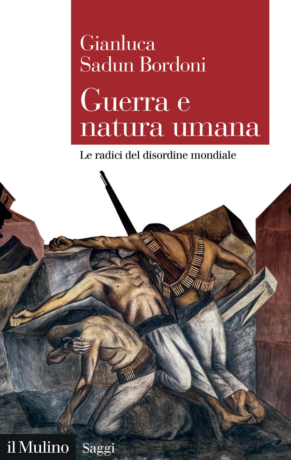 Guerra e natura umana. Le radici del disordine mondiale book