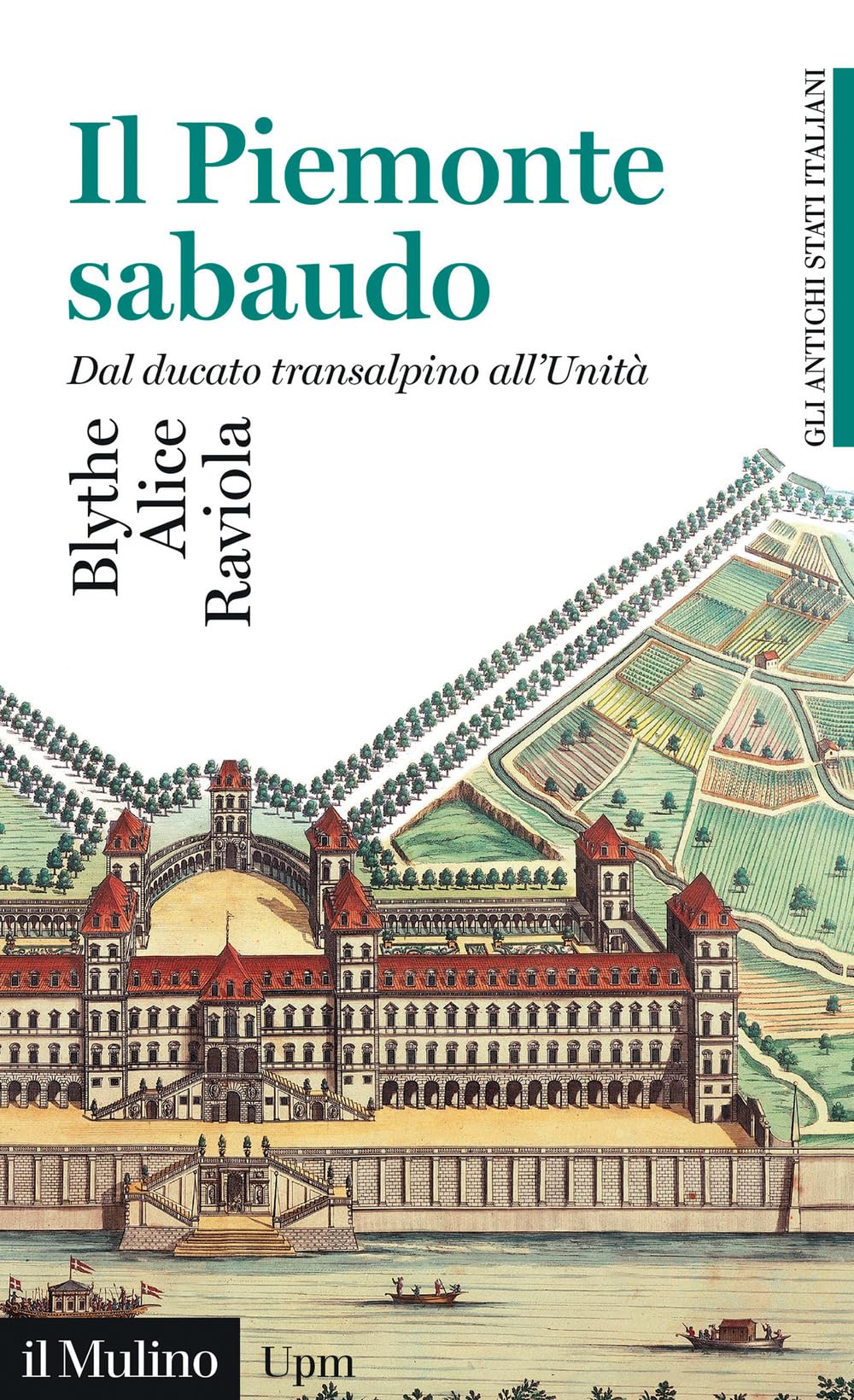 Il Piemonte sabaudo. Dal ducato transalpino all'Unità. Gli antichi stati italiani Politics & History
