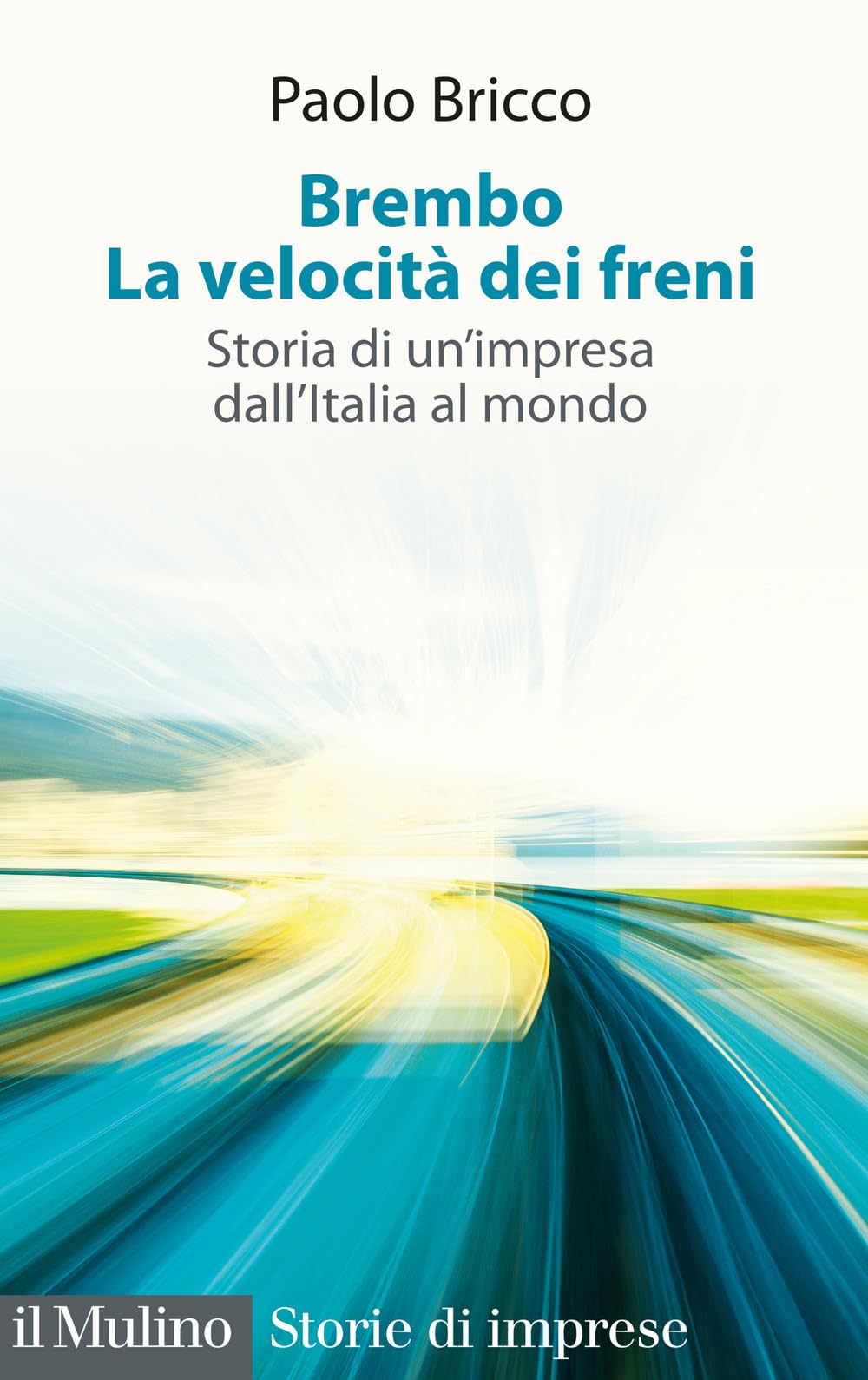 Brembo. La velocità dei freni. Storia di un'impresa dall'Italia al mondo book