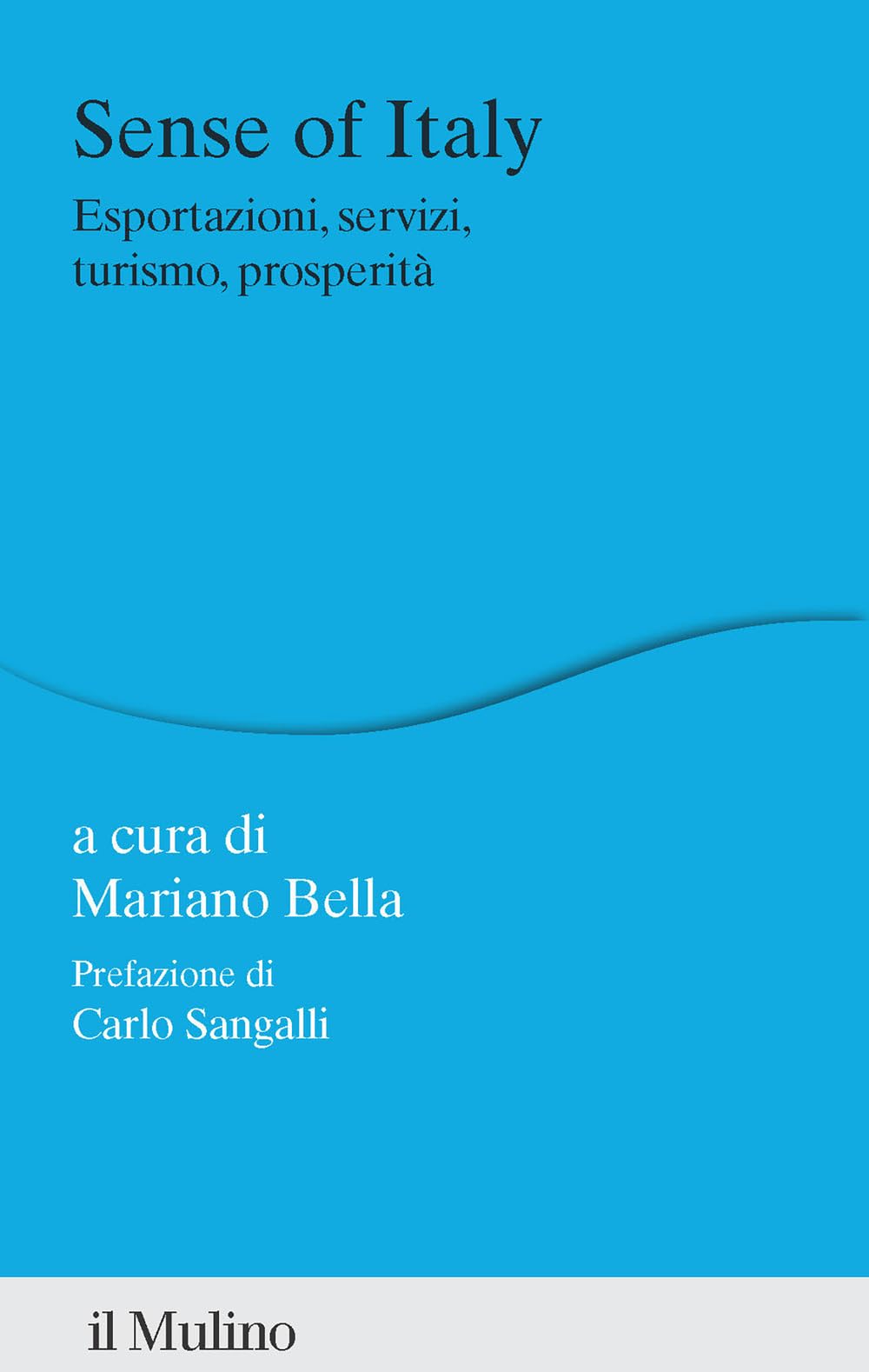 Sense of Italy. Esportazioni, servizi, turismo, prosperità Business, Finance & Career