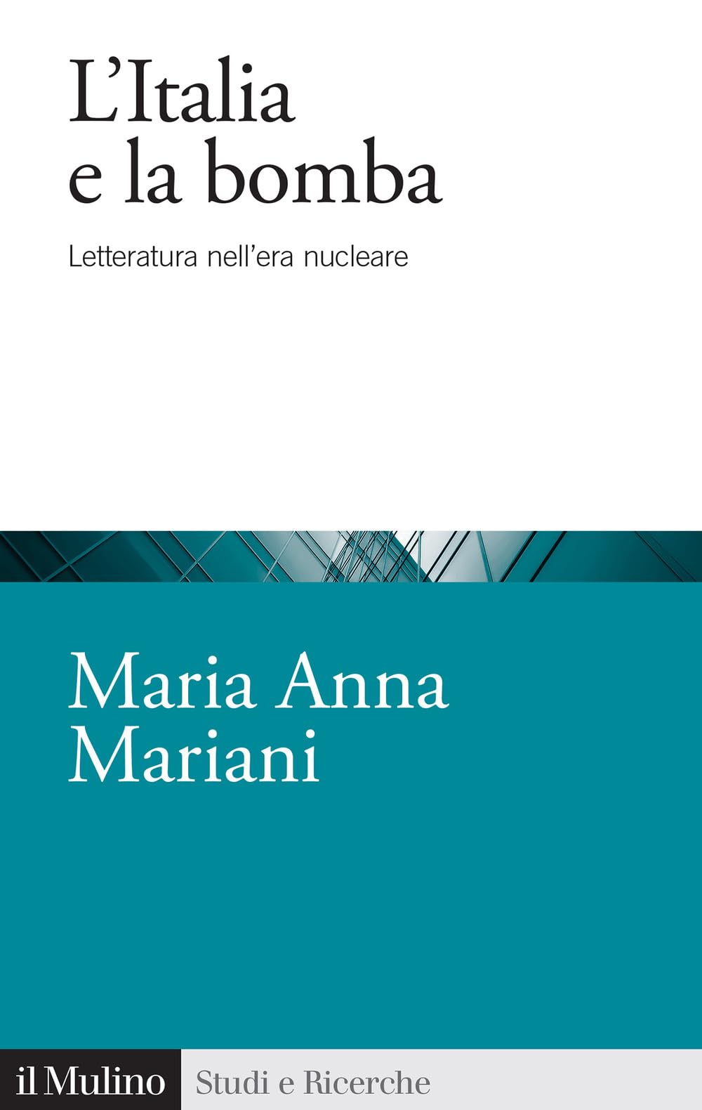 L' Italia e la bomba. Letteratura nell'era nucleare Contemporary literature