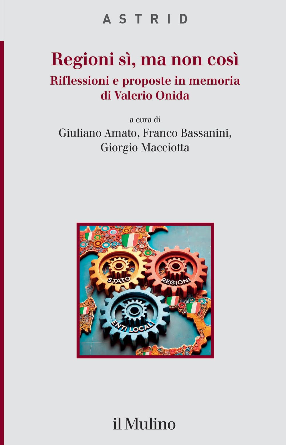 Regioni sì, ma non così. Riflessioni e proposte in memoria di Valerio Onida Law