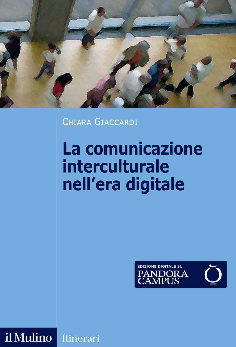 La comunicazione interculturale nell'era digitale. Nuova ediz. book