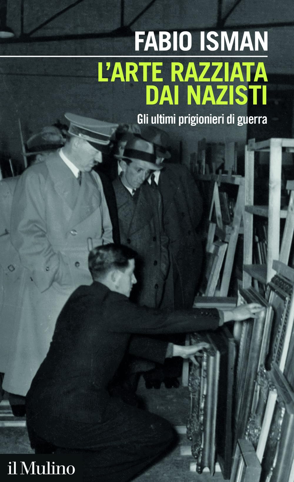 L'arte razziata dai nazisti. Gli ultimi prigionieri di guerra book