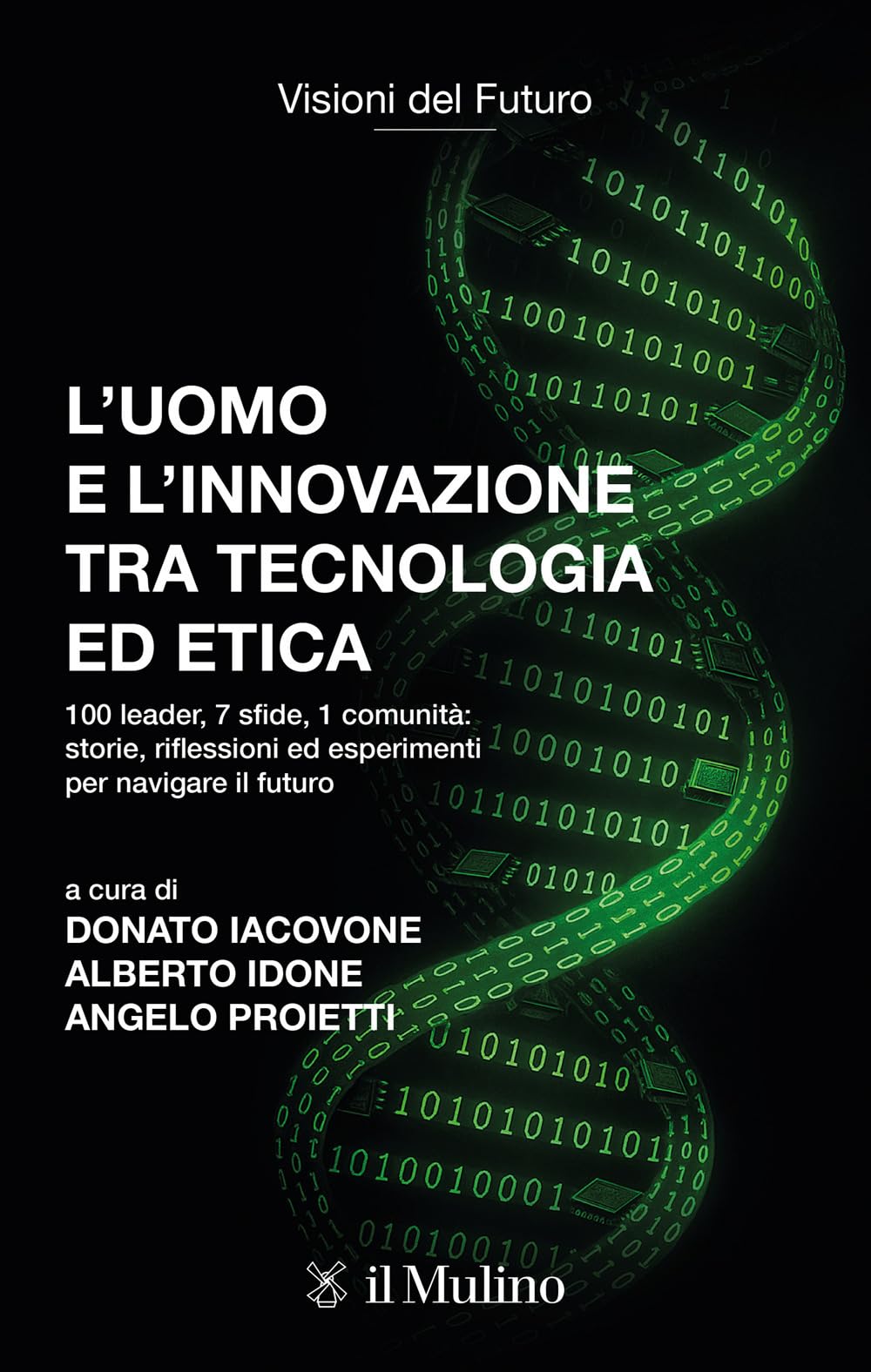 L'uomo e l'innovazione tra tecnologia ed etica. 100 leader, 7 sfide, 1 comunità: riflessioni ed esperimenti per navigare il futuro (Visioni del futuro) book