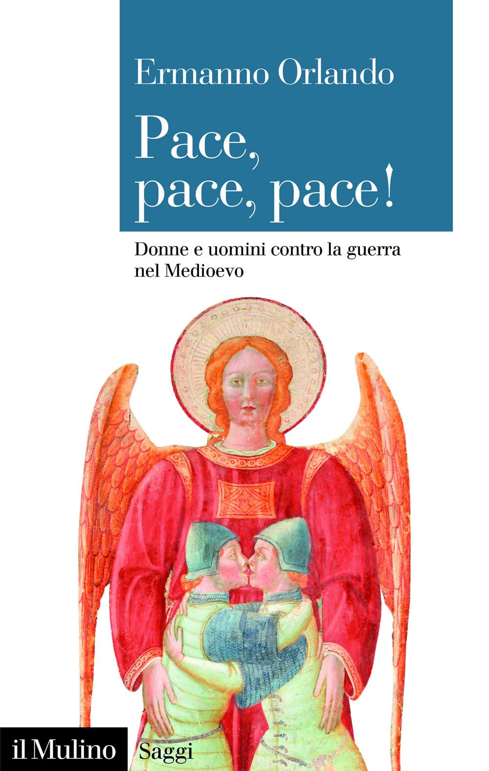 Pace, pace, pace! Donne e uomini contro la guerra nel Medioevo (Saggi) Reference Books