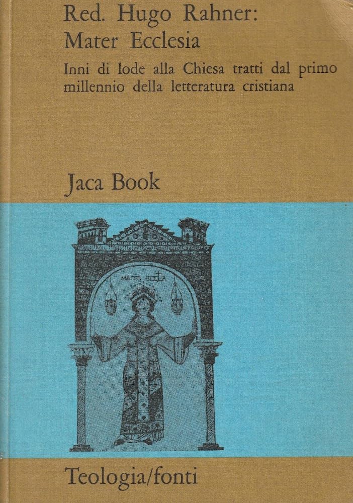 Mater Ecclesia. Inni di lode alla Chiesa tratti dal primo millennio della letteratura cristiana (Teologia) Contemporary literature