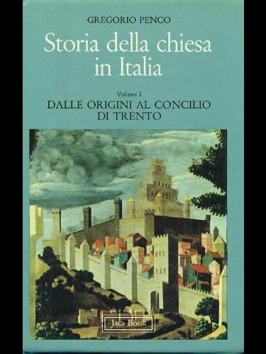 Storia della Chiesa in Italia. Dalle origini al Concilio di Trento (Vol. 1) book