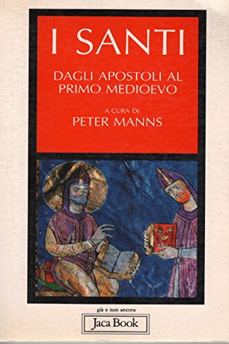 I santi. Dagli apostoli al primo Medioevo (Vol. 1) book