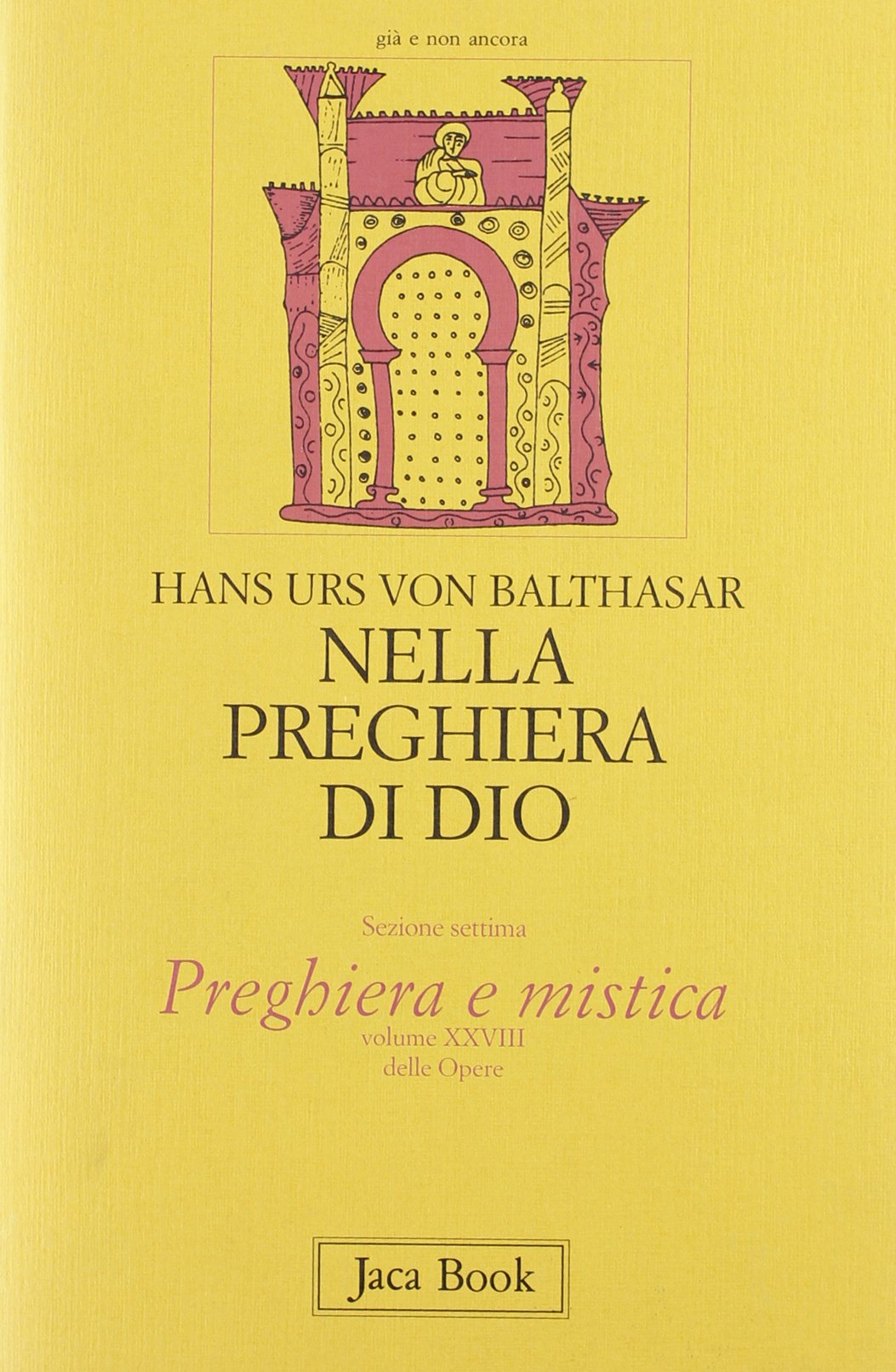 Nella preghiera di Dio. La preghiera contemplativa. Il rosario. Primo sguardo su Adrienne von Speyr (Vol. 28) (Già e non ancora. Opere di Balthasar) Religion & Esotericism