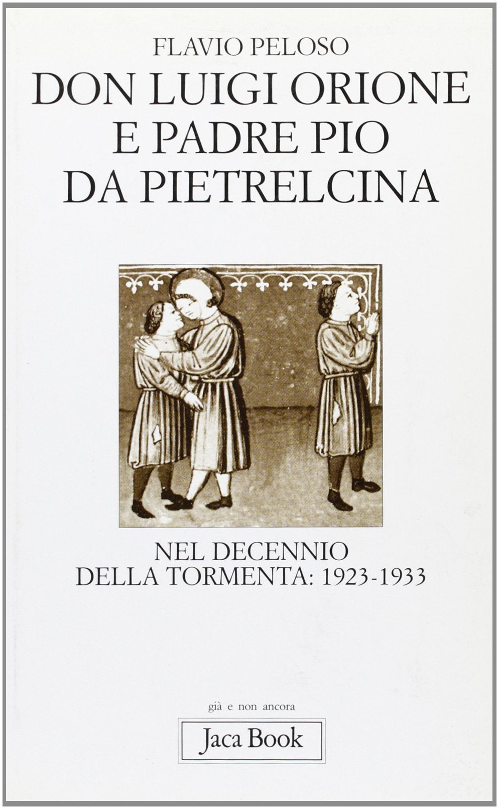 Don Luigi Orione e padre Pio nel decennio della tormenta: 1923-1933. Fatti e documenti book