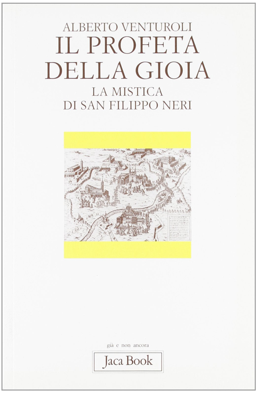 Il profeta della gioia. La mistica di san Filippo Neri (Già e non ancora) Religion & Esotericism