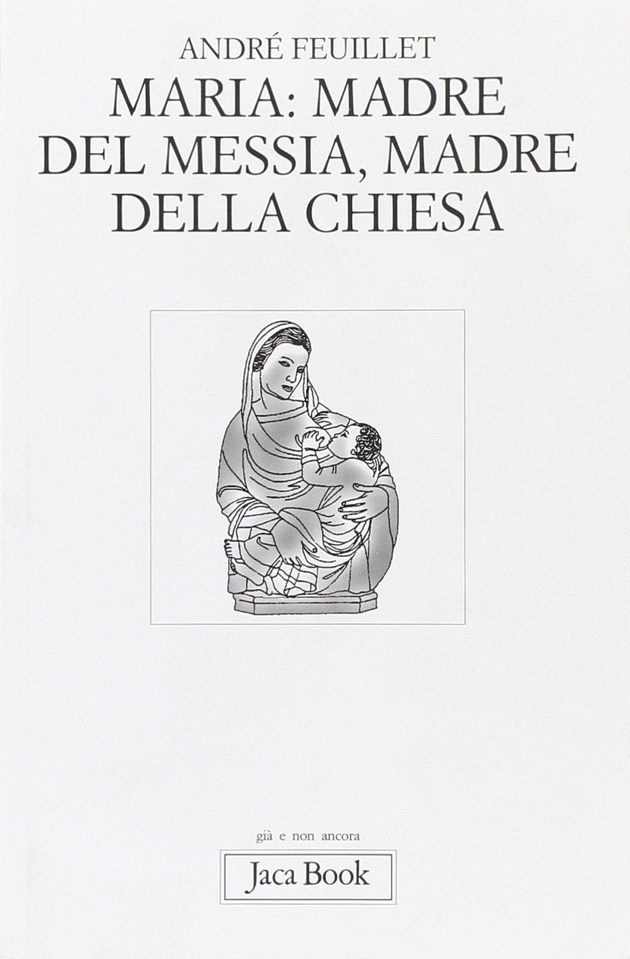 Maria: madre del Messia, madre della Chiesa (Già e non ancora, Band 405) Religion & Esotericism