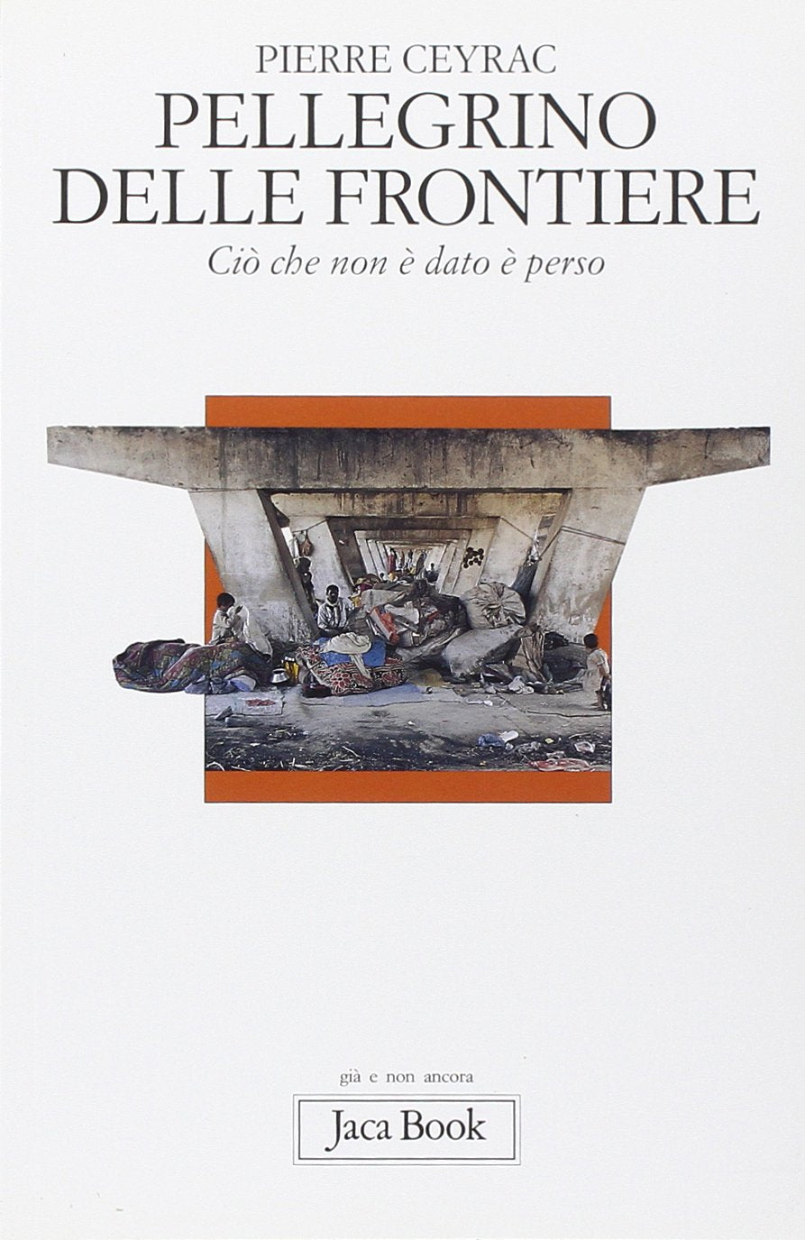 Pellegrino delle frontiere. Ciò che non è dato è perso (Già e non ancora, Band 414) Religion & Esotericism