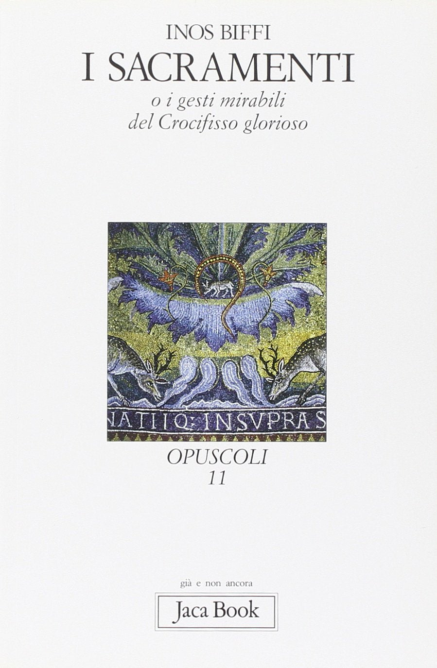 I sacramenti. O i gesti mirabili del crocifisso glorioso (Già e non ancora. Opuscoli, Band 11) Religion & Esotericism