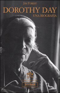 Dorothy Day. Una biografia (Già e non ancora, Band 478) Politics & History