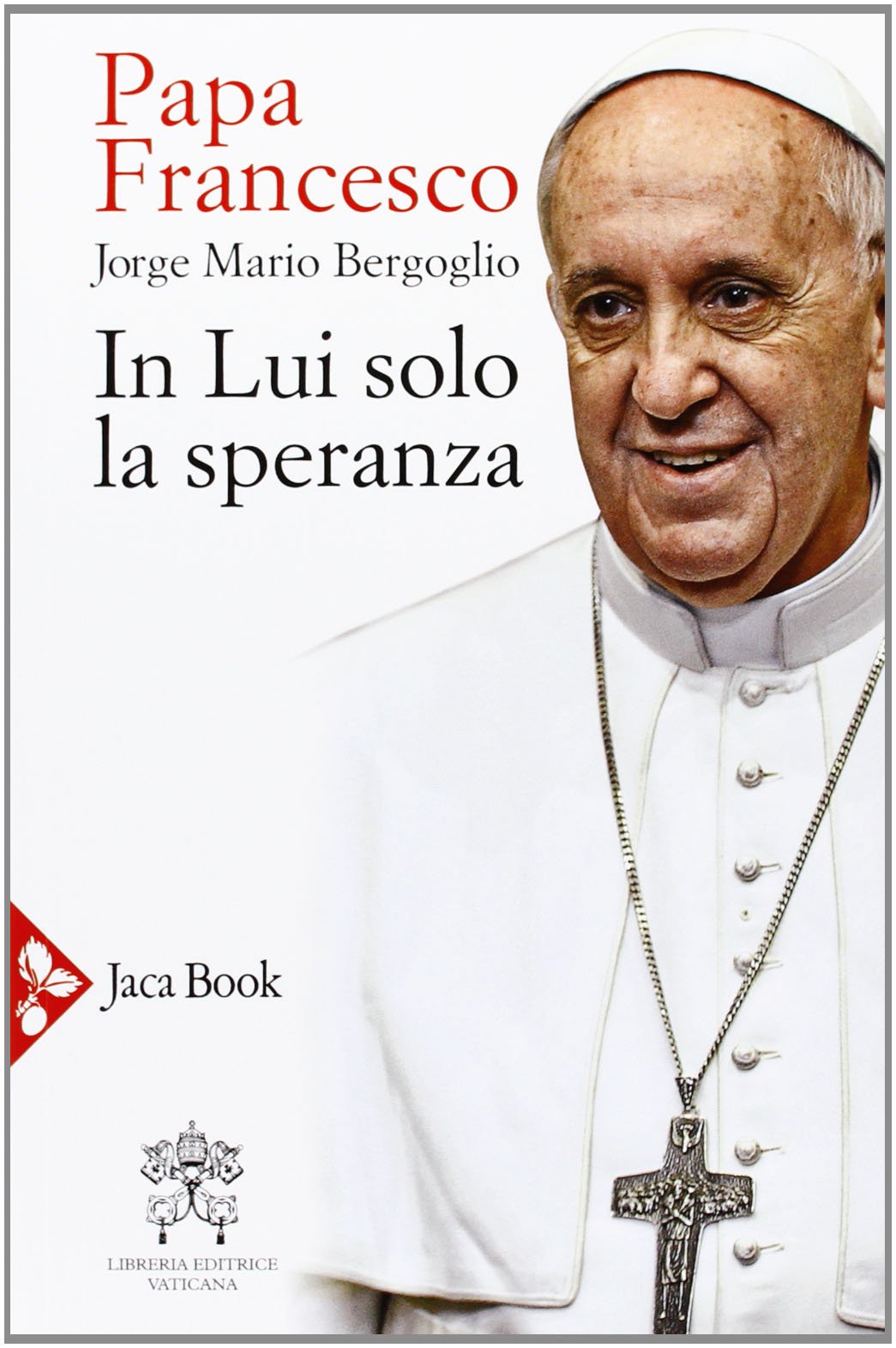 In lui solo la speranza. Esercizi spirituali ai vescovi spagnoli (15-22 gennaio 2006) Religion & Esotericism