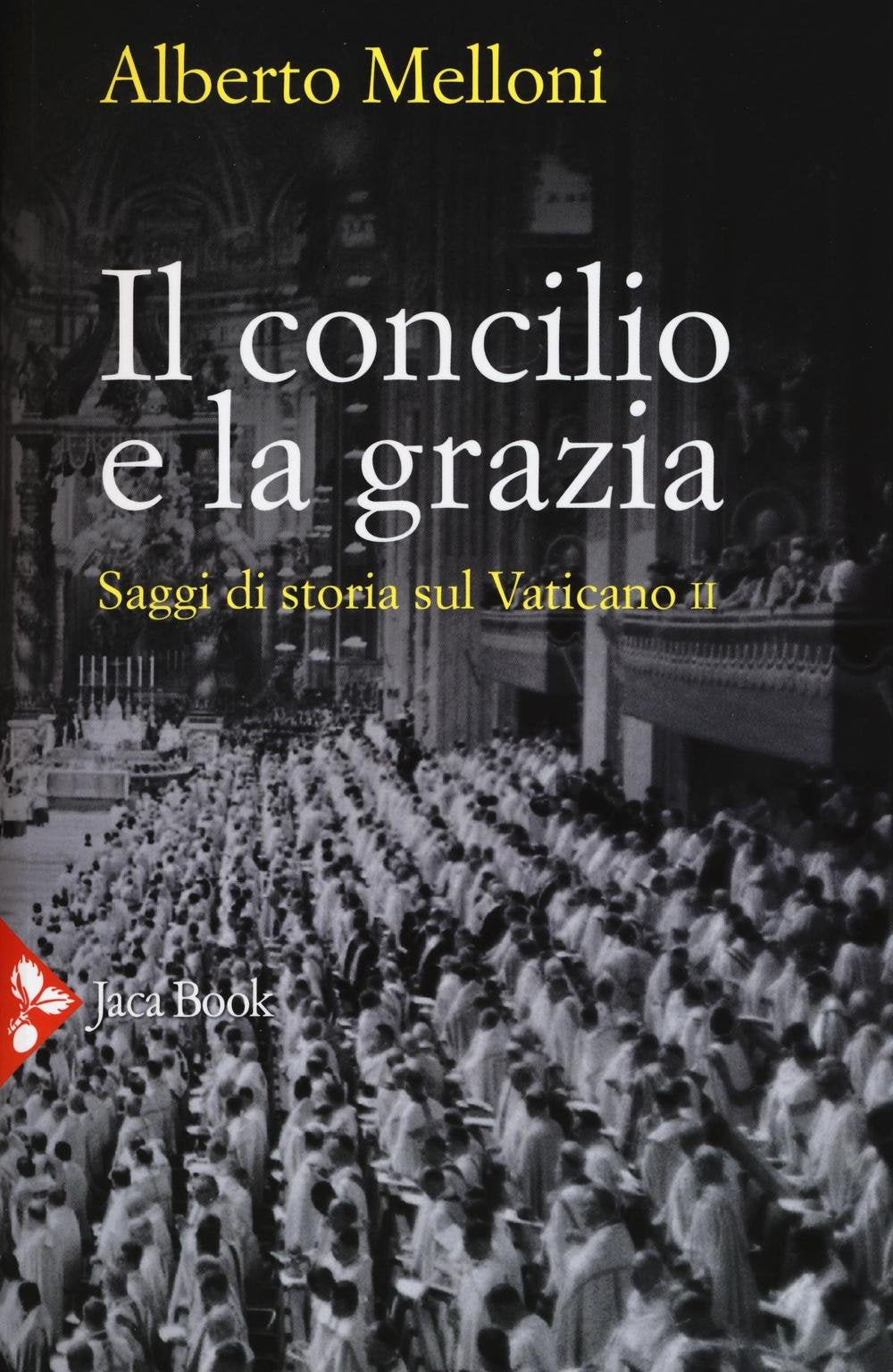 Il Concilio e la grazia. Saggi di storia sul Vaticano II book