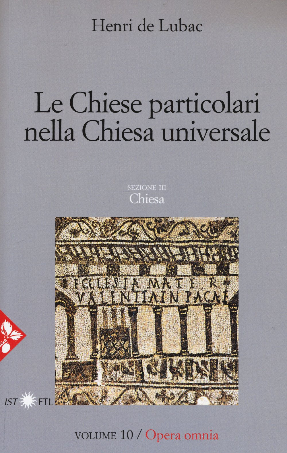 Opera omnia. Le chiese particolari nella Chiesa universale (Vol. 10) (Pensiero cristiano) Religion & Esotericism