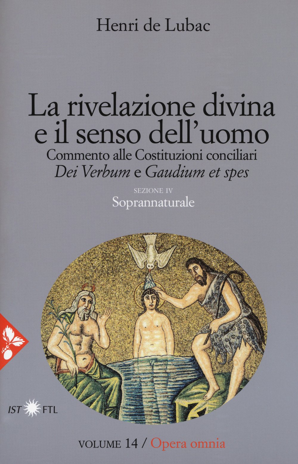 Opera omnia. Nuova ediz.. La rivelazione divina e senso dell'uomo. Commento alle Costituzioni conciliari «Dei Verbum» e «Gaudium et spes». Soprannaturale (Vol. 14) (Pensiero cristiano) Religion & Esotericism
