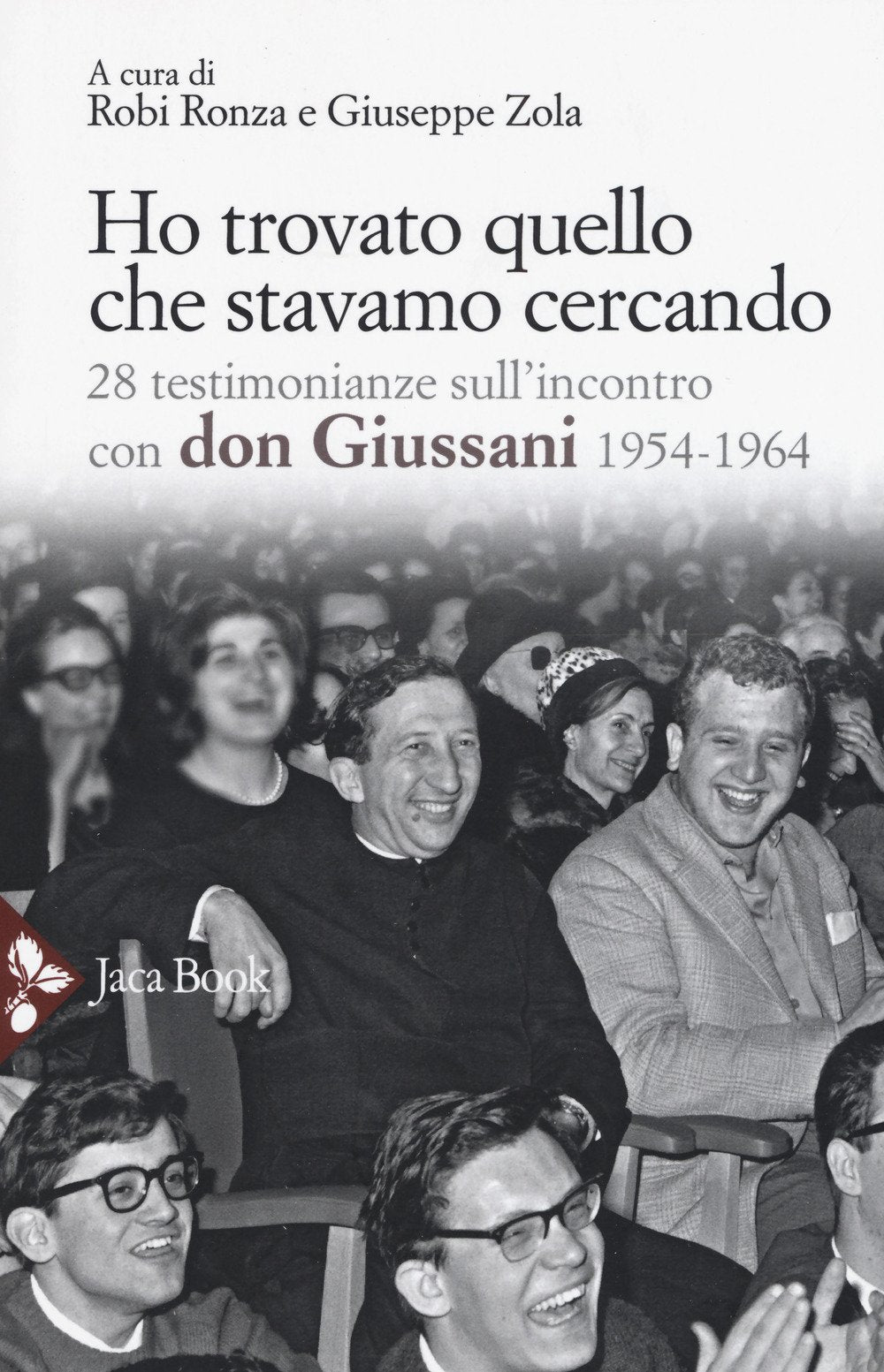 Ho trovato quello che stavamo cercando. 28 testimonianze sull'incontro con don Giussani Politics & History