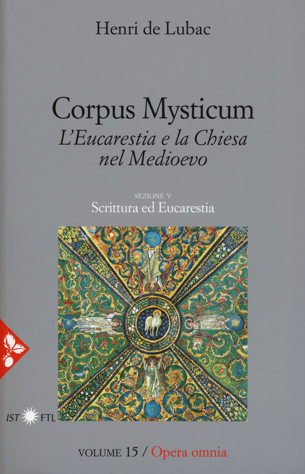 Opera omnia. Corpus Mysticum. L'eucarestia e la Chiesa nel Medioevo. Scrittura ed Eucarestia (Vol. 15) (Pensiero cristiano) Religion & Esotericism
