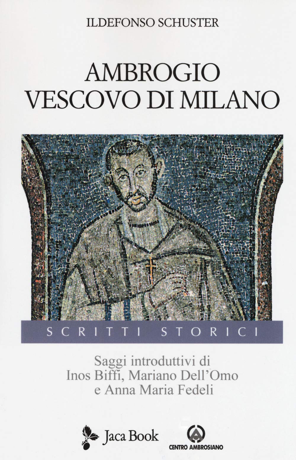 Ambrogio Vescovo Di Milano (Ildefonso Schuster. Opere. Scritti storici) Philosophy