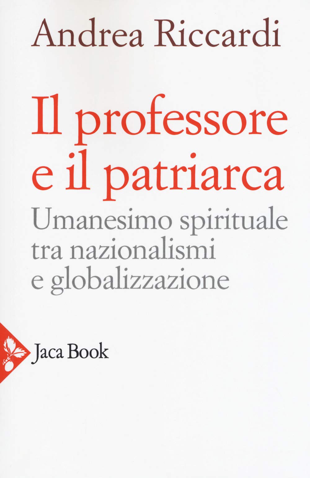 Il professore e il patriarca. Umanesimo spirituale tra nazionalismi e globalizzazione book