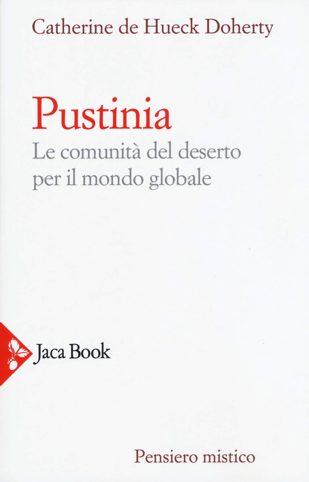 Pustinia. Le comunità del deserto per il mondo globale (Pensiero mistico) Religion & Esotericism