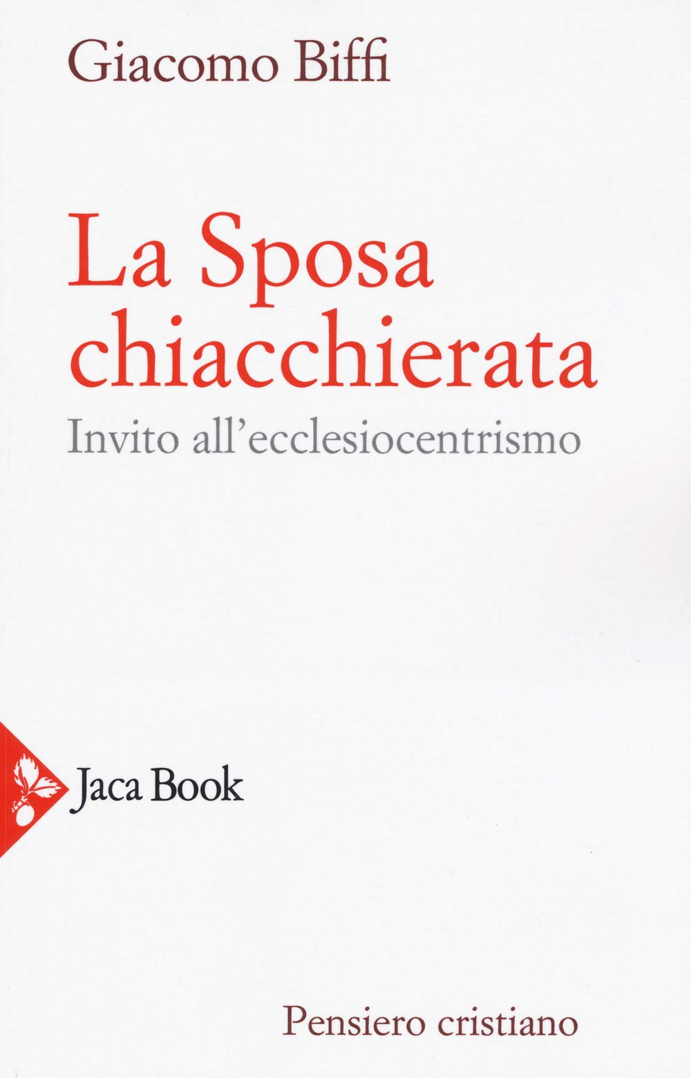 La sposa chiacchierata. Invito all'ecclesiocentrismo. Nuova ediz. (Pensiero cristiano) Religion & Esotericism