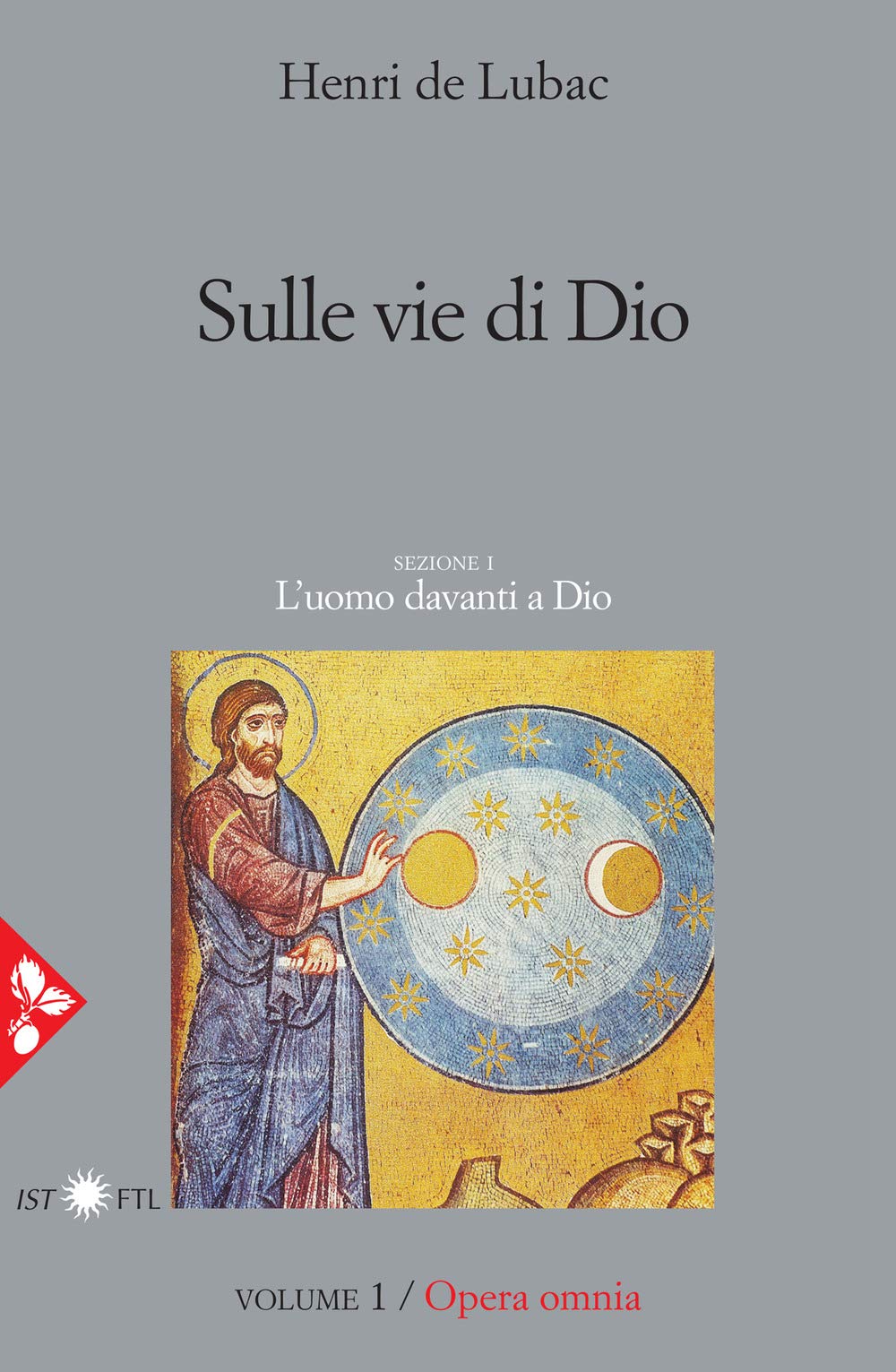 Opera omnia. Sulle vie di Dio. L'uomo davanti a Dio (Vol. 1) (Pensiero cristiano) Religion & Esotericism