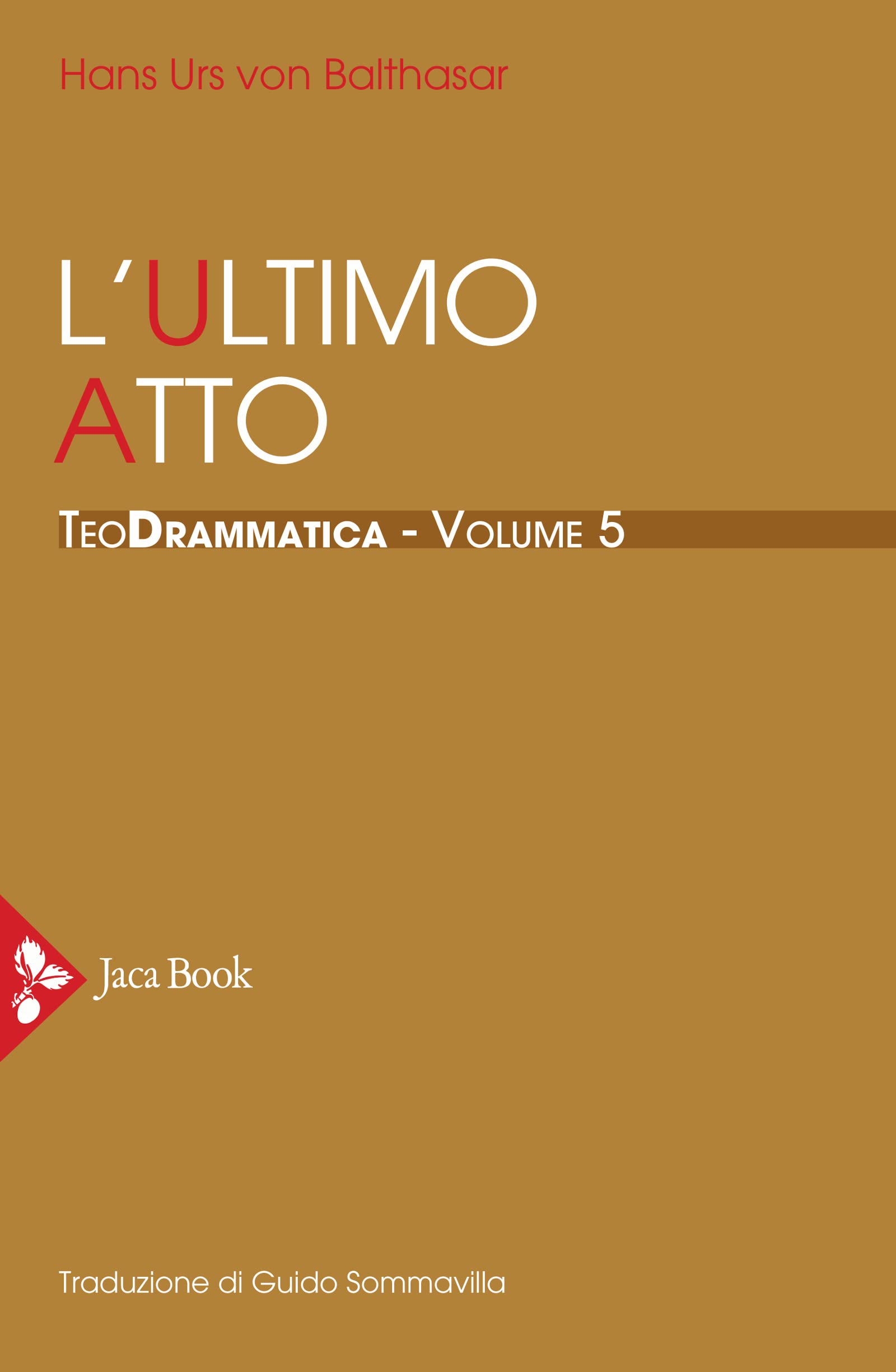 Teodrammatica. L' ultimo atto (Vol. 5) (Già e non ancora. Opere di Balthasar) Religion & Esotericism
