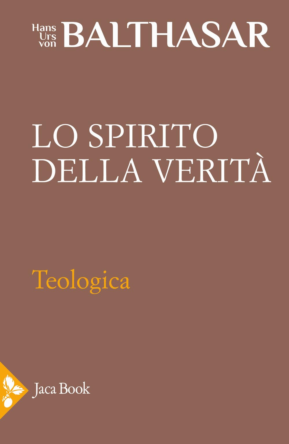 Teologica. Lo spirito della verità (Vol. 3) (Già e non ancora. Opere di Balthasar) Religion & Esotericism