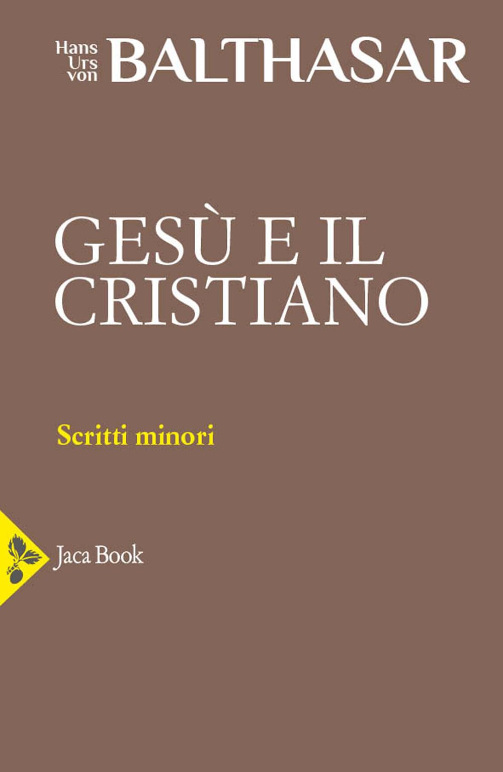Gesù e il cristiano (Vol. 13) (Già e non ancora. Opere di Balthasar) Religion & Esotericism
