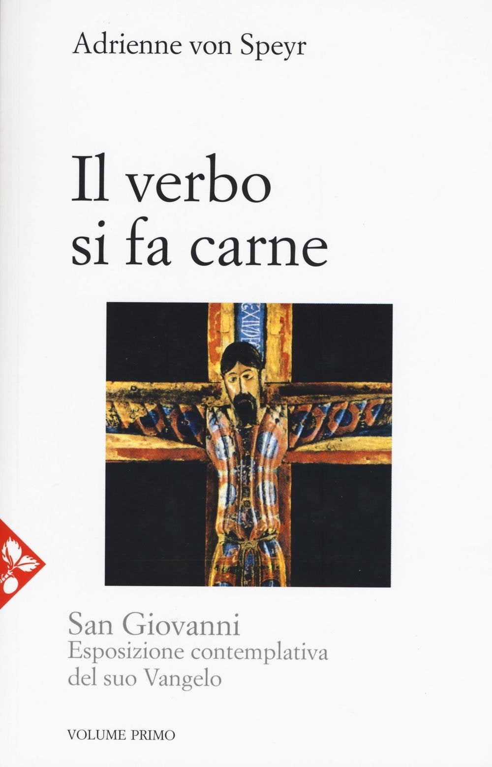 San Giovanni. Esposizione contemplativa del suo vangelo. Il Verbo si fa carne (Vol. 1) book