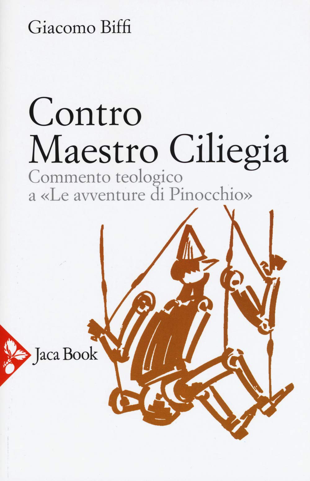 Contro Maestro Ciliegia. Commento teologico a «Le avventure di Pinocchio». Nuova ediz. book