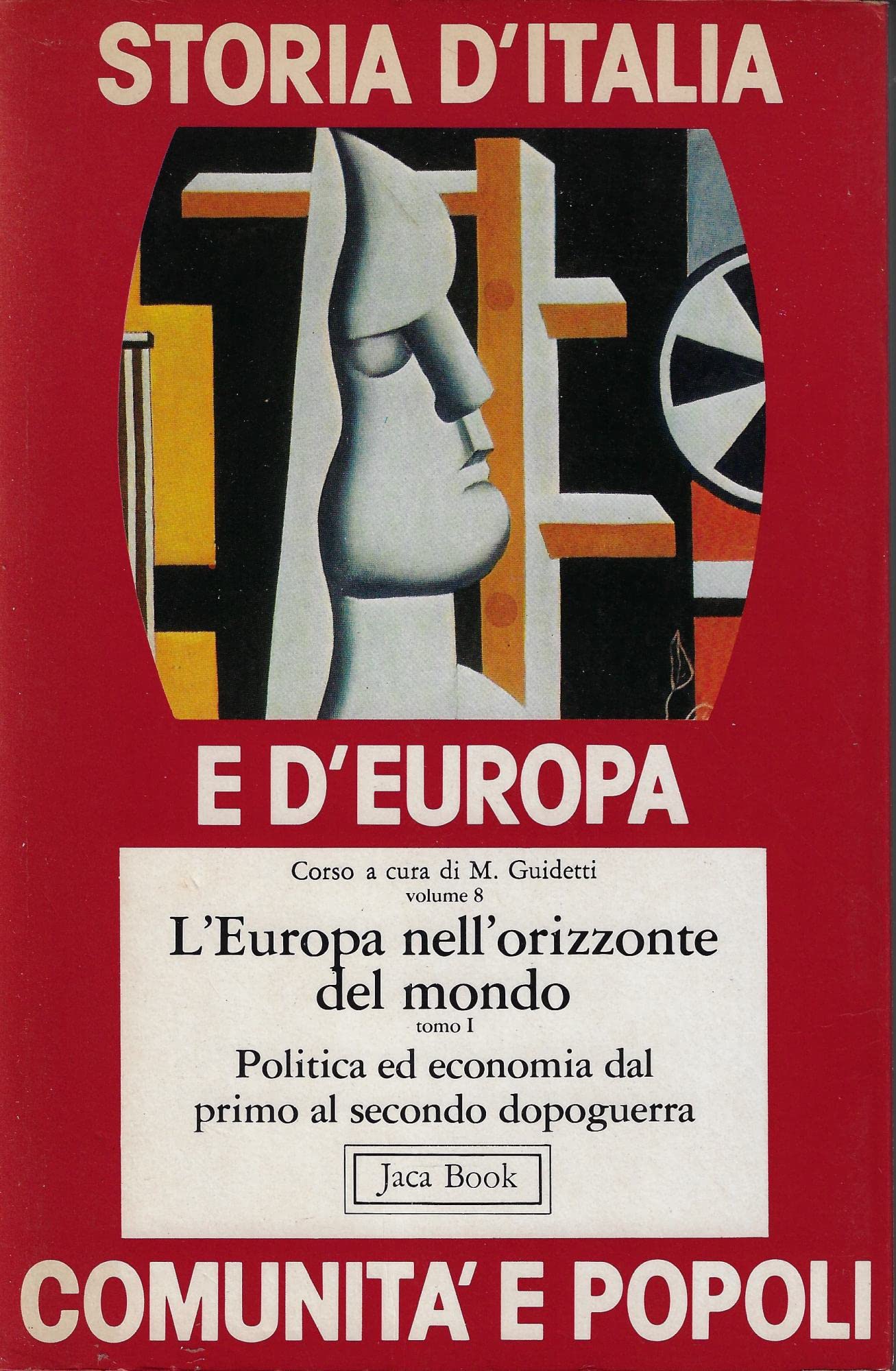 Storia d'Italia e d'Europa. Comunità e popoli. L'europa nell'Orizzonte del mondo. Politica ed economia dal primo al secondo dopoguerra (Vol. 8/1) book