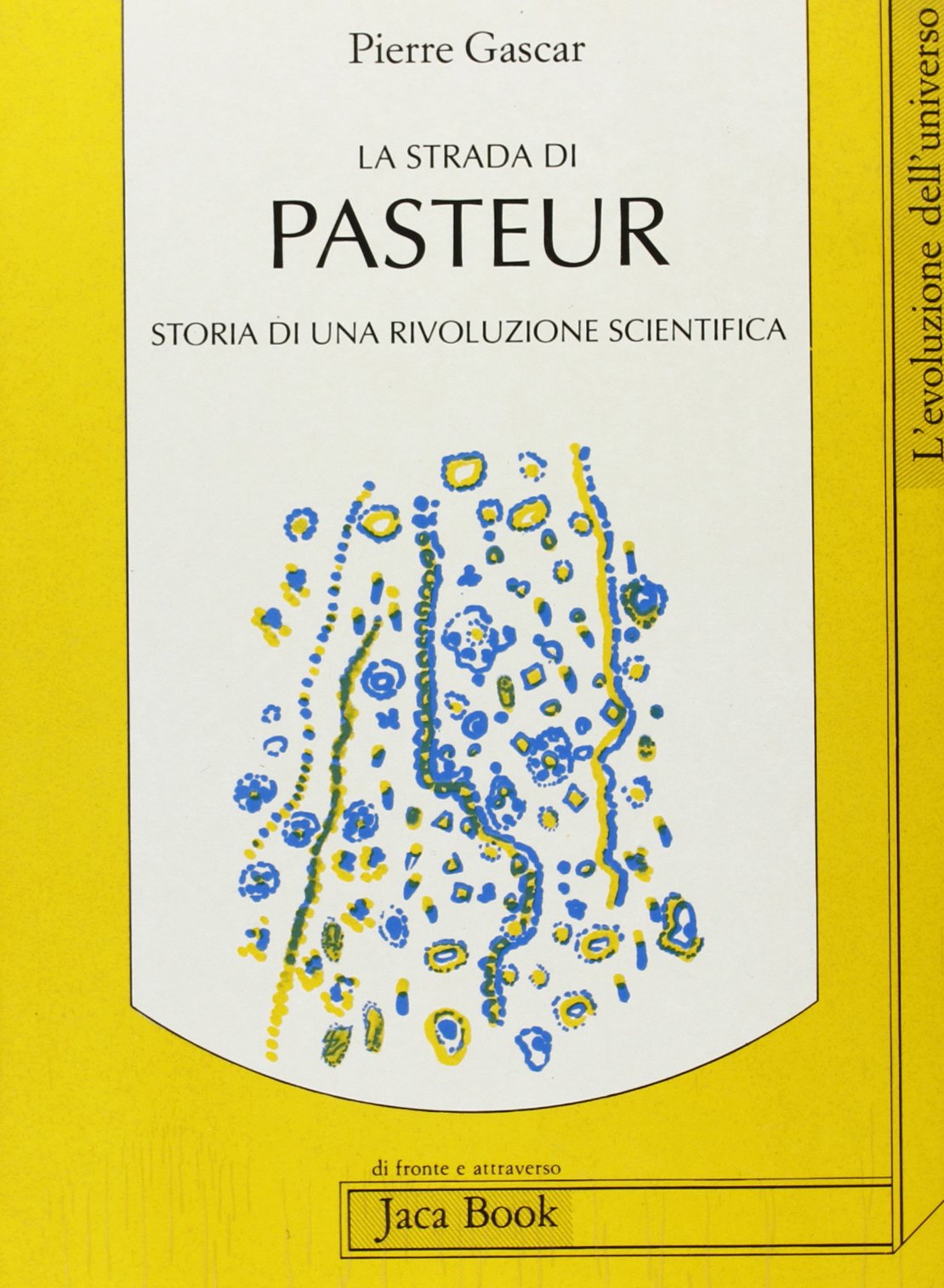 La strada di Pasteur. Storia di una rivoluzione scientifica book